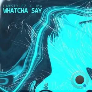 Lawstylez x JØA - Whatcha Say (2026)
