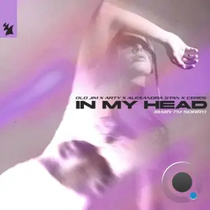 Old Jim x ARTY x Alexandra Stan x CERES - In My Head (Baby I'm Sorry) (2026)
