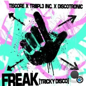 Tiscore X Triiipl3-Inc X Discotronic - Freak (Tricky Disco) (2026)