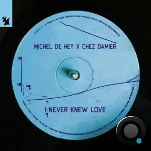 Michel De Hey x Chez Damier - I Never Knew Love (2026)