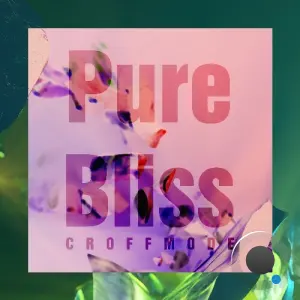 CROFFMODE - Pure Bliss (2026)