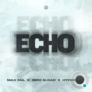 Max Fail x  Zero Sugar x HyperBoat - Echo (2026)