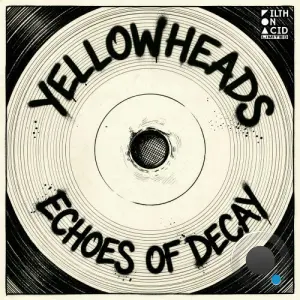 Yellowheads - Echoes Of Decay (2026)