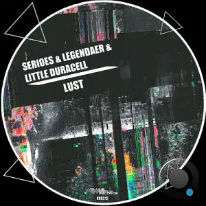 Serioes & Legendaer & Little Duracell - Lust (2026)