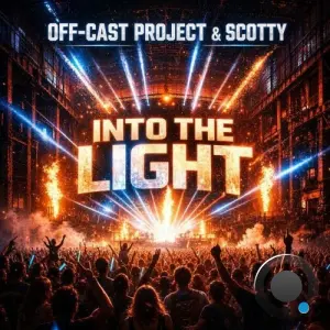 Off-Cast Project and Scotty - Into the Light (2026)