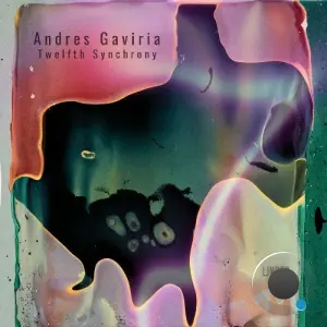 Andrés Gaviria - Twelfth Synchrony (Incl. collab w/ John Plaza) (2026)