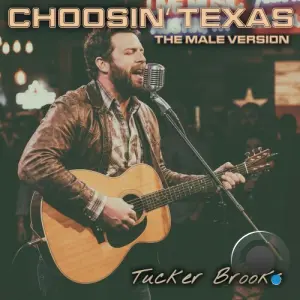 Tucker Brooks - Choosin' Texas (The Male Version) (2026)