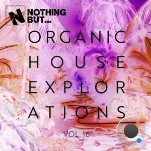 Nothing But... Organic House Explorations, Vol. 16 (2026)