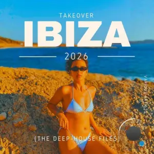Takeover IBIZA 2026 (The Deep-House Files) (2026)