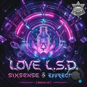 Sixsense & Effectrix - Love L.S.D. (Remix) (2026)