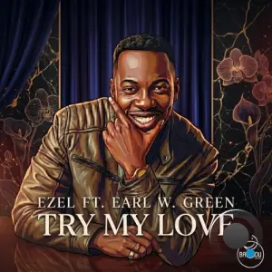 Ezel x Earl W. Green - Try My Love (2026)