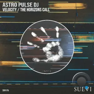 Astro Pulse DJ - Velocity / The Horizons Call (2026)