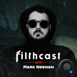 Mark Neenan - Filthcast 010 (2026-05-19)
