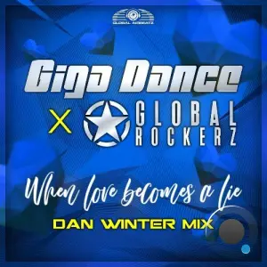 Giga Dance x Global Rockerz - When Love Becomes a Lie (Dan Winter Mix) (2026)
