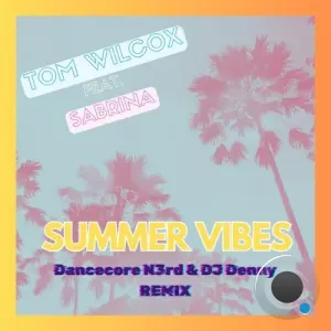 Tom Wilcox feat. Sabrina - Summer Vibes (Dancecore Nr3D & DJ Denny Remix) (2026)