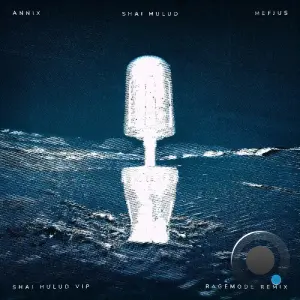 Annix, Mefjus - Shai Huluid VIP / RageMode Remix (2026)