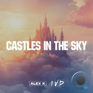 Alex K & IVD - Castles in the Sky (2026)