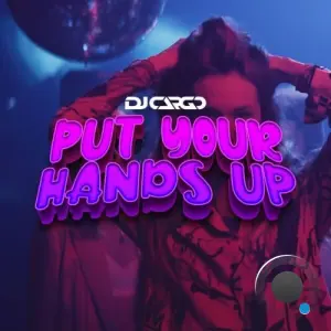 DJ Cargo - Put Your Hands Up (2026)