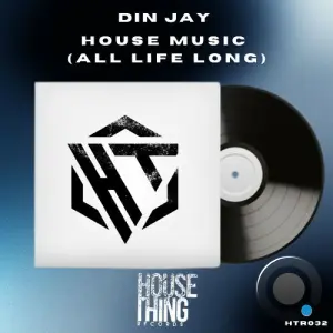 Din Jay - House Music (All Life Long) (2026)