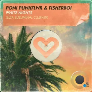 Poni PunkFlwr & FisherBoi - White Nights (Ibiza Sublimnial Club Mix) (2026)