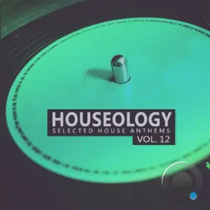 Houseology, Vol. 12 (selected House Anthems) (2026)