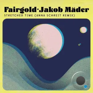 Fairgold & Jakob Mäder - Stretched Time (Anna Schreit Remix) (2026)