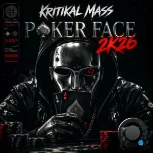 Kritikal Mass - Poker Face 2K26 (2026)