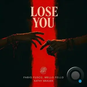 Fabio Fusco & Mello Fello & Kathy Brauer - Lose You (2026)