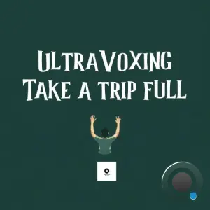 UltraVoxing - Take A Trip Full (2026)