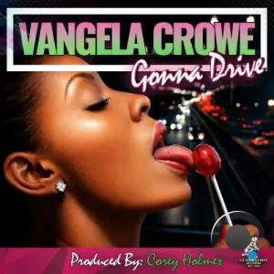 Vangela Crowe, Corey Holmes - Gonna Drive (2026)