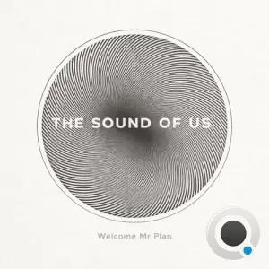 Welcome Mr Plan - The Sound Of Us (2026)