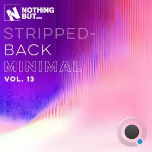 Nothing But... Stripped-Back Minimal, Vol. 13 (2026)