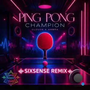 Cloud6 and Ambra - Ping Pong Champion (Sixsense Remix) (2026)
