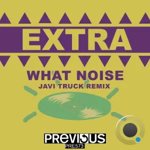 Extra - What Noise (Javi Truck Remix) (2026)