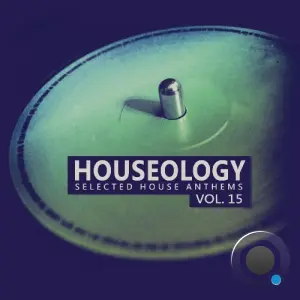Houseology, Vol. 15 (selected House Anthems) (2026)