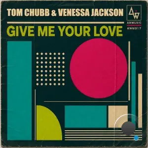 Tom Chubb x Venessa Jackson - Give Me Your Love (2026)