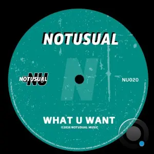 Notusual - What U Want (2026)