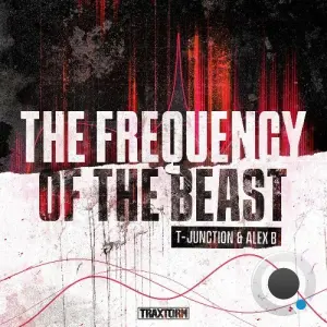 T-Junction & Alex B - The Frequency Of The Beast (2026)