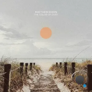 Matthew Dixon - The Color Of Dust (2026)