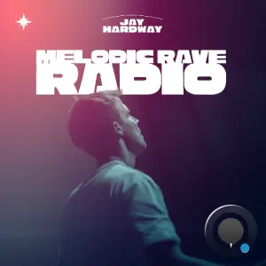 Jay Hardway - Melodic Rave Radio 007 (2026-05-28)
