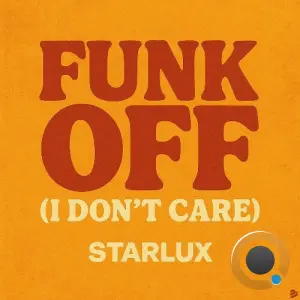 Starlux - Funk Off (I Don't Care) (2026)