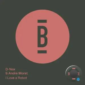 D-Nox & Andre Moret - I Love a Robot (2026)
