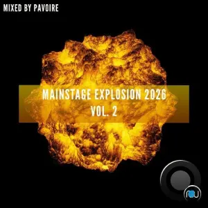 Mainstage Explosion 2026 Vol. 2 (Mixed by Pavoire) (2026)