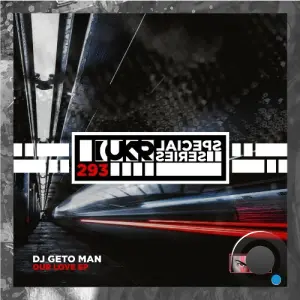 DJ Geto Man - Our Love (2026)