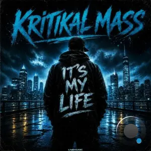 Kritikal Mass - It's My Life (2026)