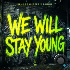 Rene Rodrigezz x Tommic - We Will Stay Young (2026)