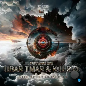 K.U.R.O. & Ubar Tmar - Future Om (Sharmatix Remix) (2026)