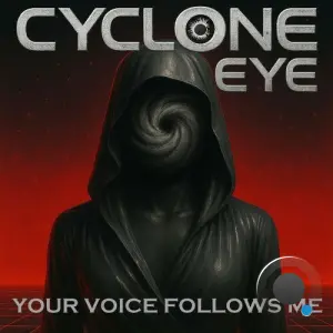 Cyclone Eye - Your Voice Follows Me (2026)
