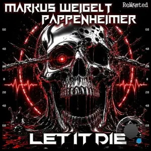 Markus Weigelt & Pappenheimer - Let It Die (2026)
