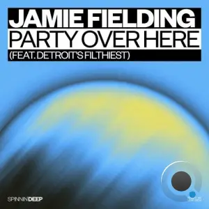 Jamie Fielding Feat Detroit's Filthiest - Party Over Here (2026)